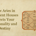 How Aries in Different Houses Affects Your Personality and Destiny