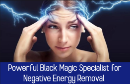 Powerful Black Magic Specialist for Negative Energy Removal